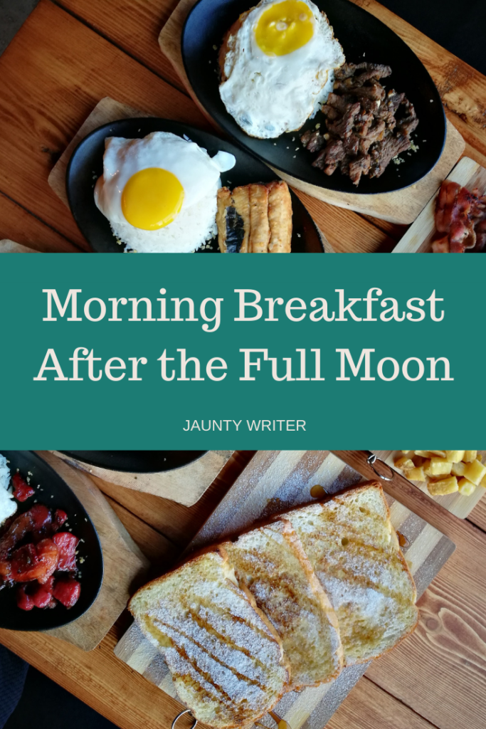 Breakfast food with phrase "Morning Breakfast After the Full Moon: Jaunty Writer"